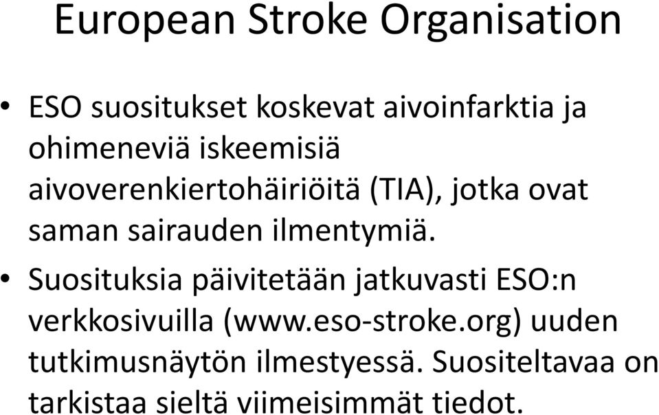 Suosituksia päivitetään jatkuvasti ESO:n verkkosivuilla (www.eso-stroke.