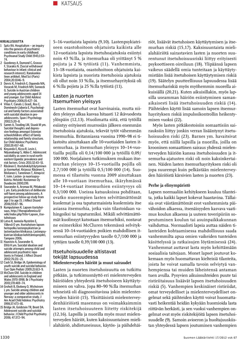 3 Dervic K, Friedrich E, Oquendo MA, Voracek M, Friedrich MH, Sonneck G. Suicide in Austrian children and young adolescents aged 14 and younger. Eur Child Adolesc Psychiatry 2006;15:427 34.