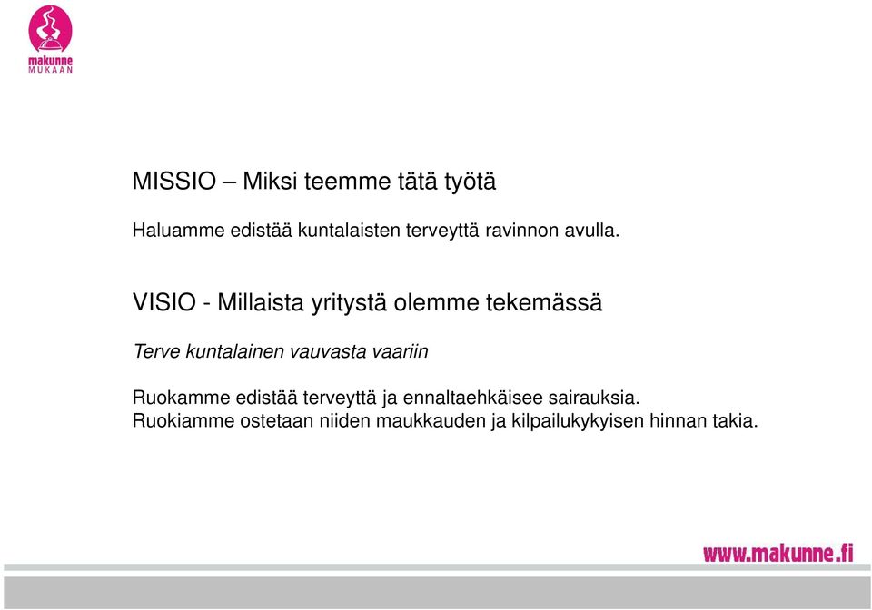 VISIO - Millaista yritystä olemme tekemässä Terve kuntalainen vauvasta