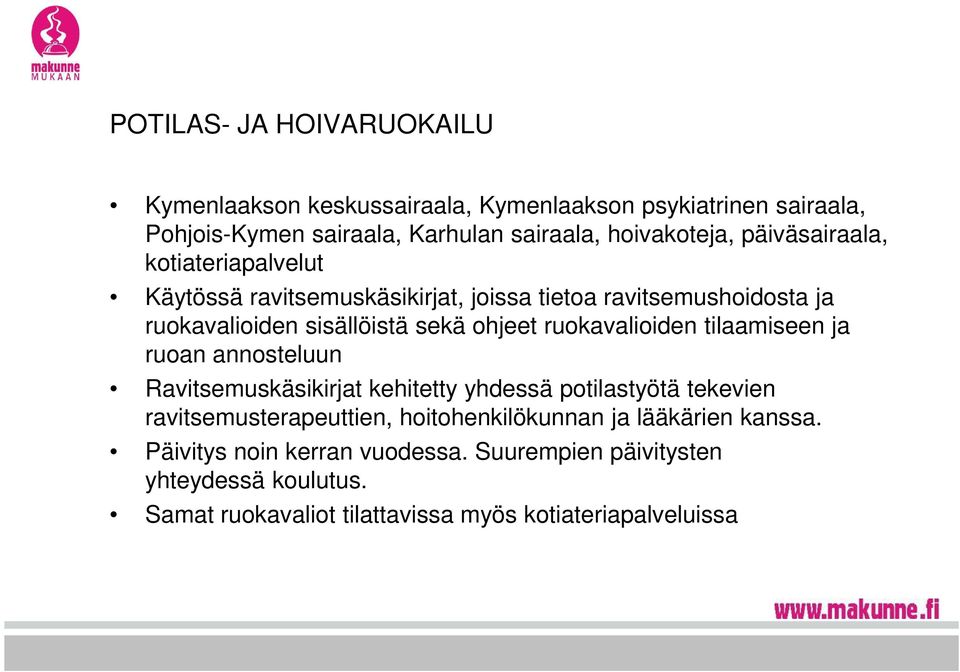 ruokavalioiden tilaamiseen ja ruoan annosteluun Ravitsemuskäsikirjat kehitetty yhdessä potilastyötä tekevien ravitsemusterapeuttien,