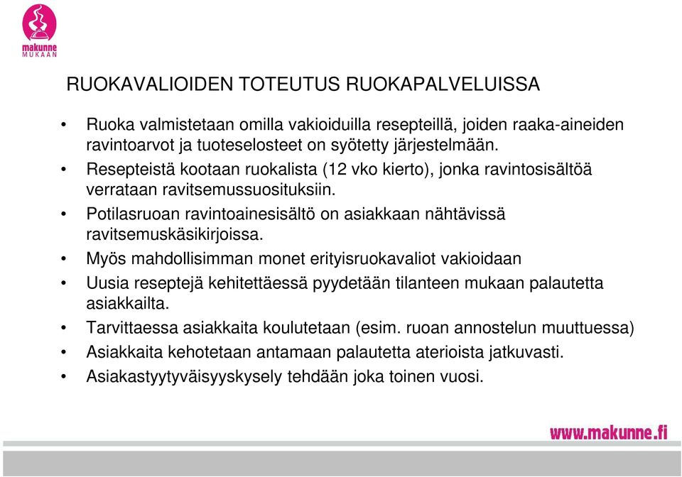 Potilasruoan ravintoainesisältö on asiakkaan nähtävissä ravitsemuskäsikirjoissa.