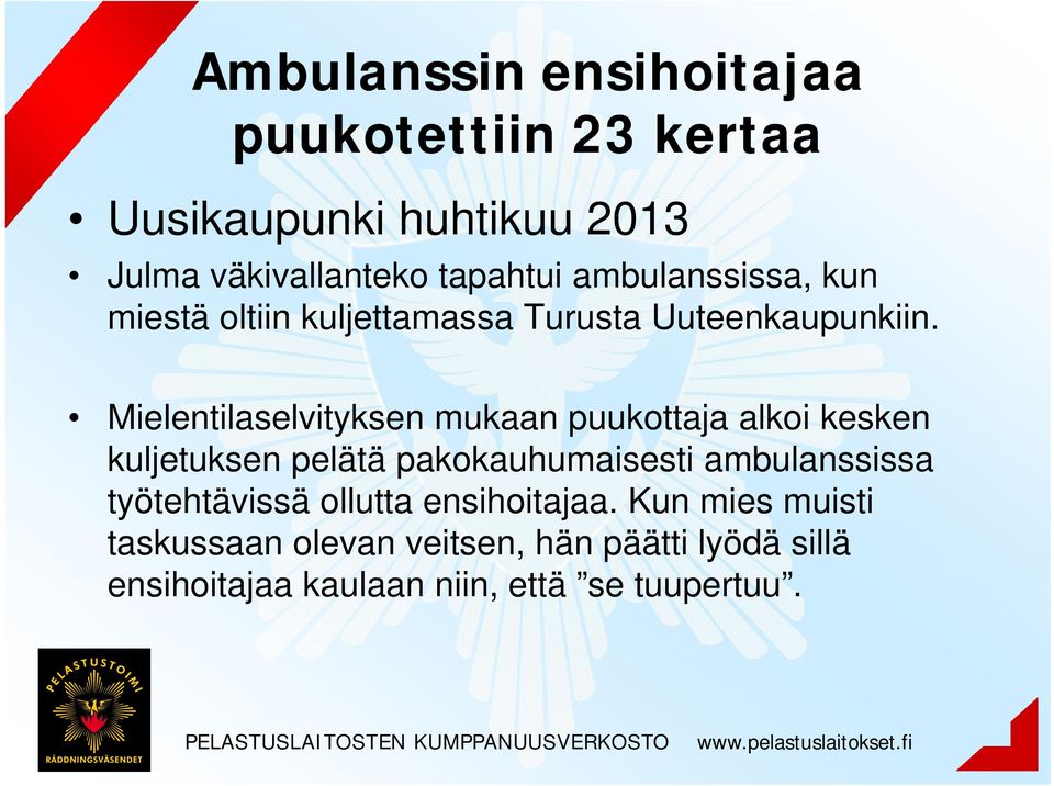 Mielentilaselvityksen mukaan puukottaja alkoi kesken kuljetuksen pelätä pakokauhumaisesti ambulanssissa työtehtävissä