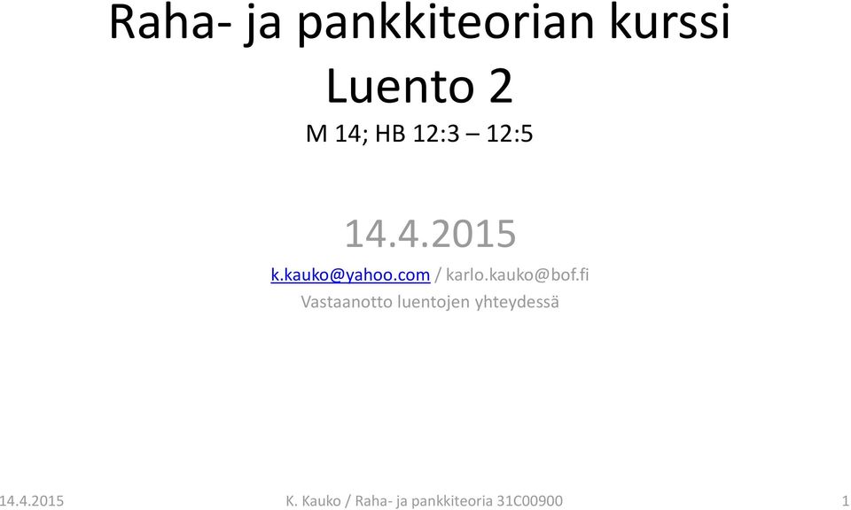 kauko@bof.fi Vastaanotto luentojen yhteydessä 14.