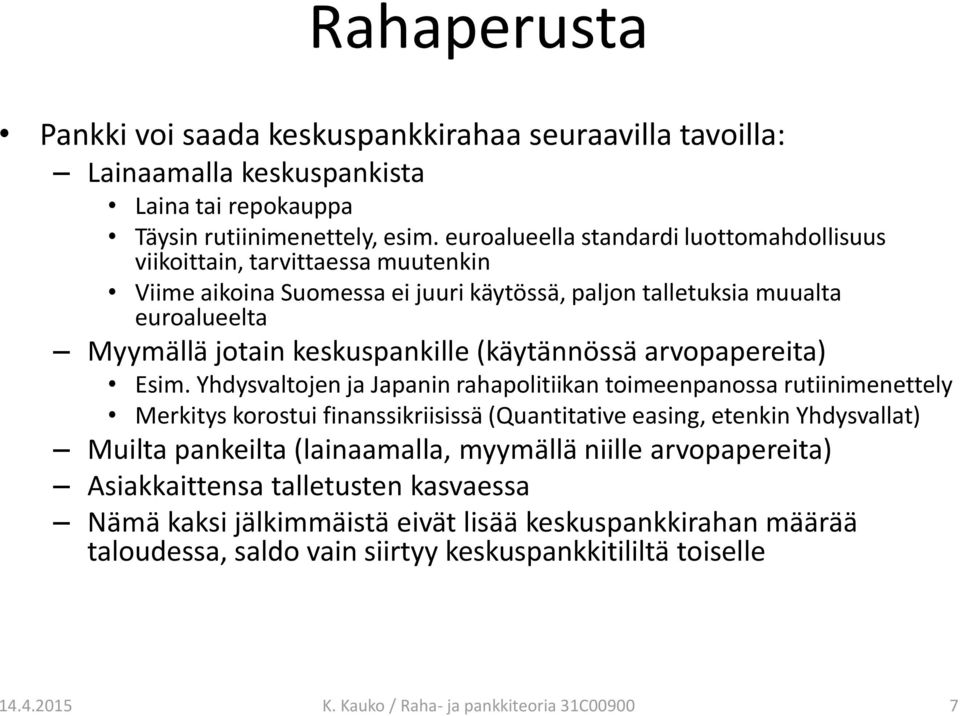 (käytännössä arvopapereita) Esim.