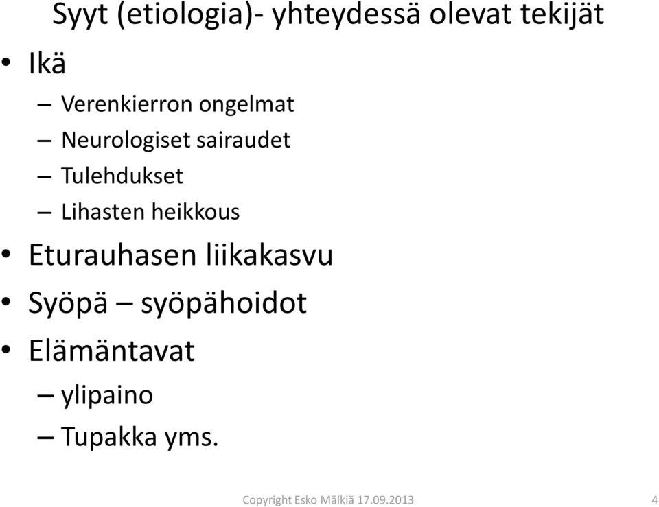 Tulehdukset Lihasten heikkous Eturauhasen