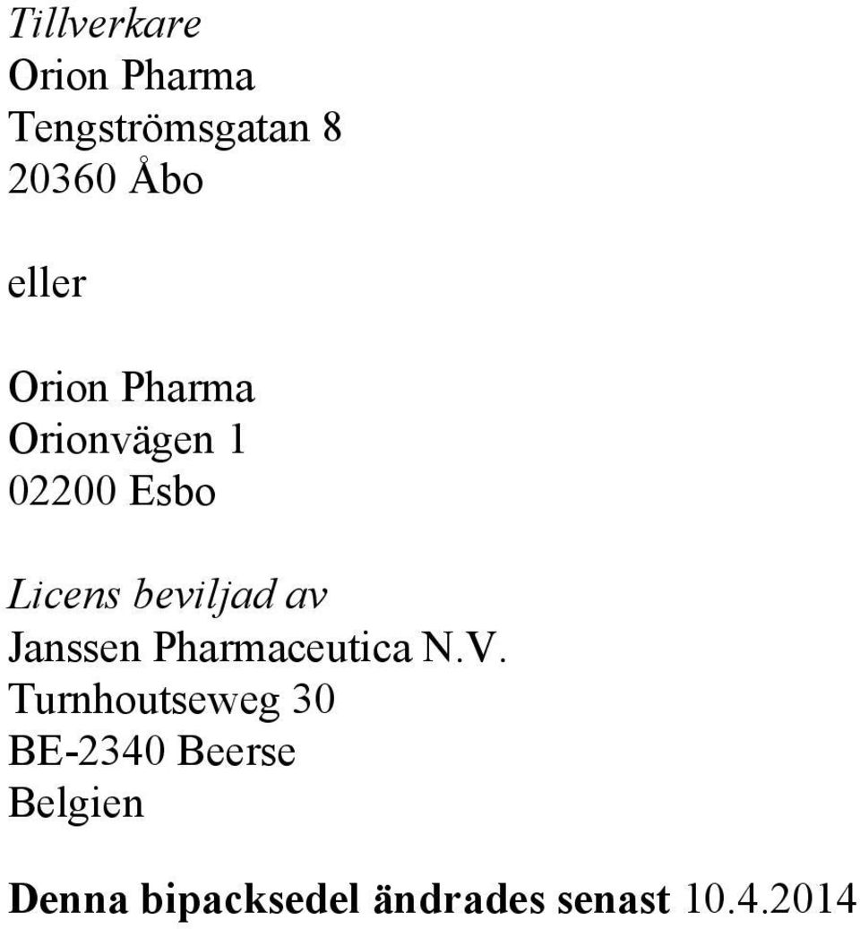 beviljad av Janssen Pharmaceutica N.V.