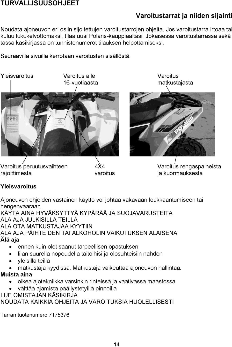 Seuraavilla sivuilla kerrotaan varoitusten sisällöstä.