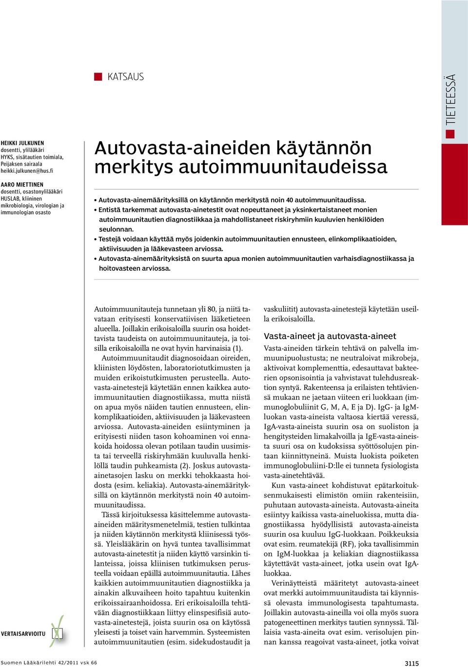 on käytännön merkitystä noin 40 autoimmuunitaudissa.