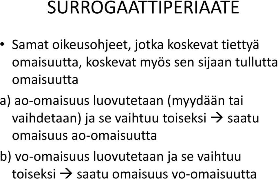 (myydään tai vaihdetaan) ja se vaihtuu toiseksi saatu omaisuus