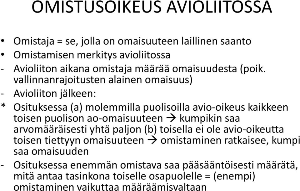 vallinnanrajoitusten alainen omaisuus) - Avioliiton jälkeen: * Osituksessa (a) molemmilla puolisoilla avio-oikeus kaikkeen toisen puolison ao-omaisuuteen