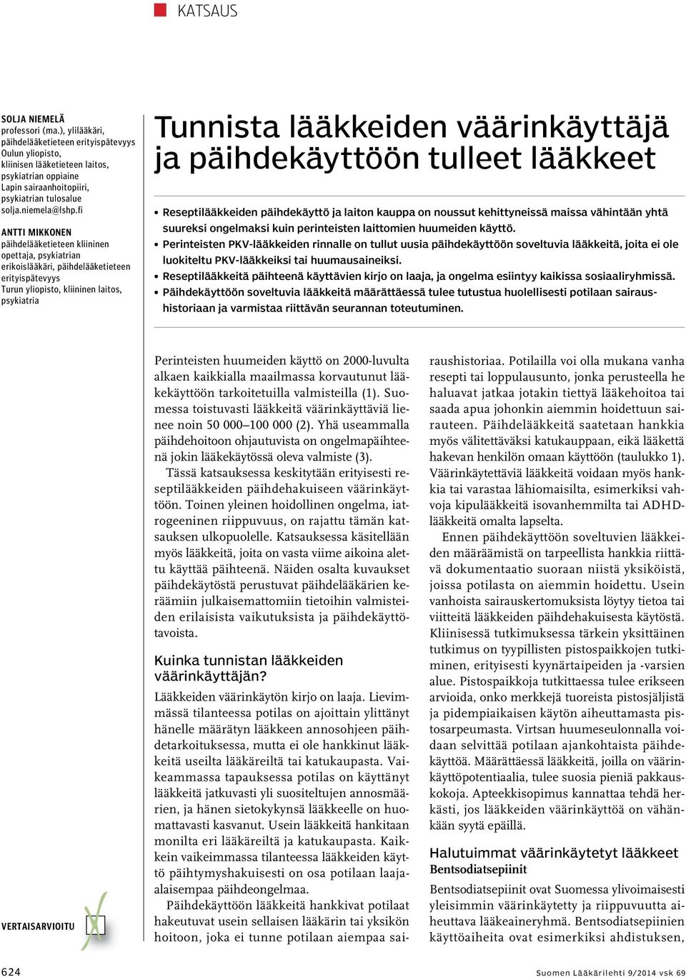 fi Antti Mikkonen päihdelääketieteen kliininen opettaja, psykiatrian erikoislääkäri, päihdelääketieteen erityispätevyys Turun yliopisto, kliininen laitos, psykiatria Tunnista lääkkeiden