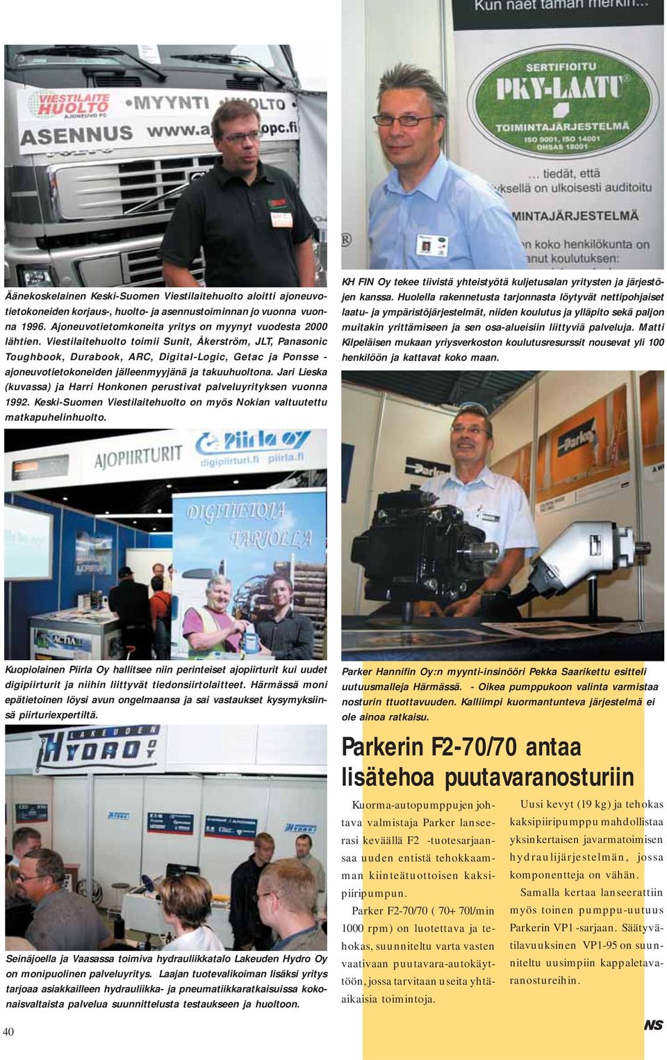 Jari Lieska (kuvassa) ja Harri Honkonen perustivat palveluyrityksen vuonna 1992. Keski-Suomen Viestilaitehuolto on myös Nokian valtuutettu matkapuhelinhuolto.