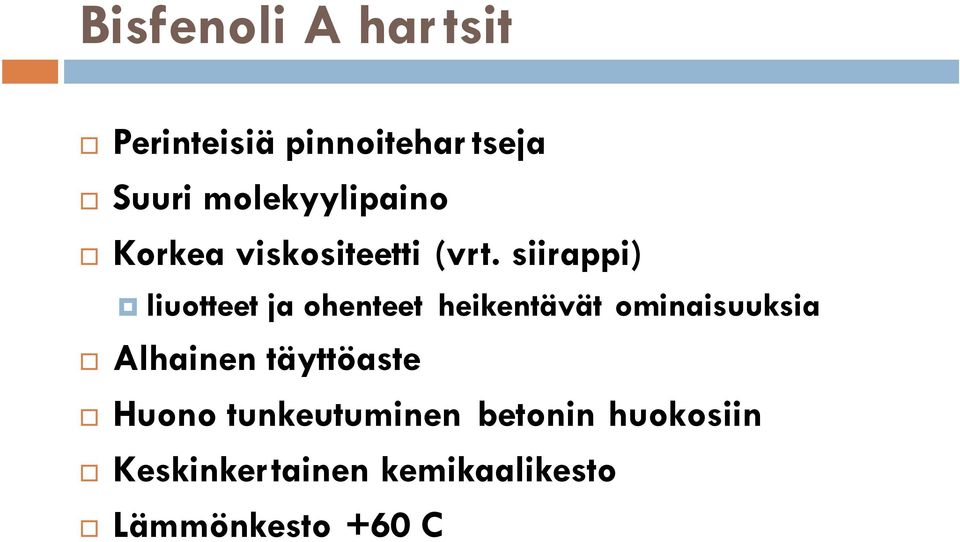 siirappi) liuotteet ja ohenteet heikentävät ominaisuuksia