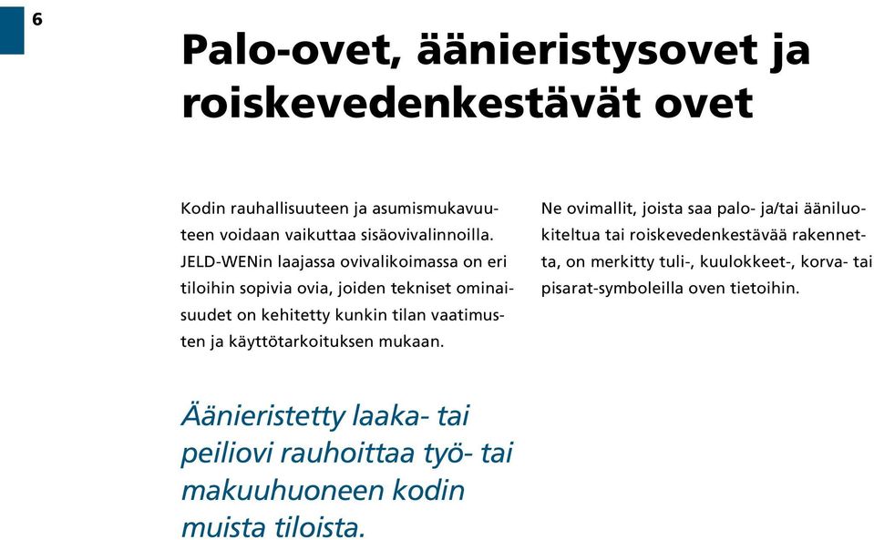 käyttötarkoituksen mukaan.