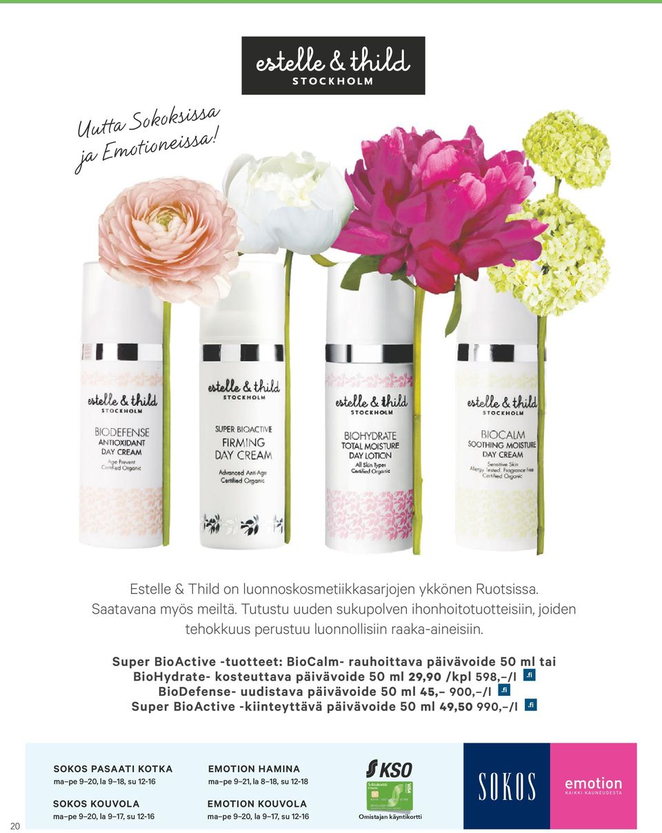 Super BioActive -tuotteet: BioCalm- rauhoittava päivävoide 50 ml tai BioHydrate- kosteuttava päivävoide 50 ml 29,90 /kpl 598, /l BioDefense- uudistava päivävoide