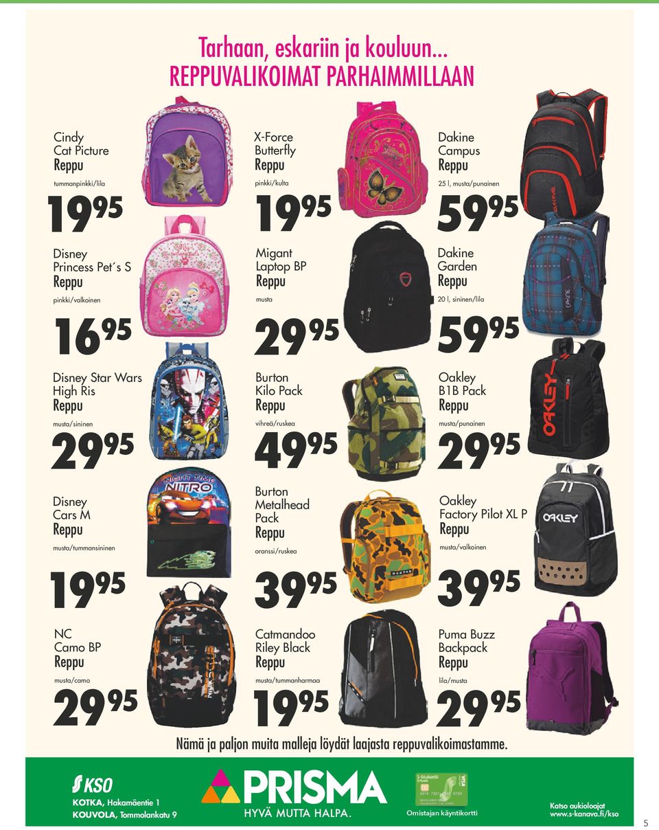 musta/tummansininen 19 95 NC Camo BP musta/camo 29 95 X-Force Butterfly pinkki/kulta 19 95 Migant Laptop BP musta 29 95 Burton Kilo Pack vihreä/ruskea 49 95 Burton Metalhead Pack oranssi/ruskea 39 95