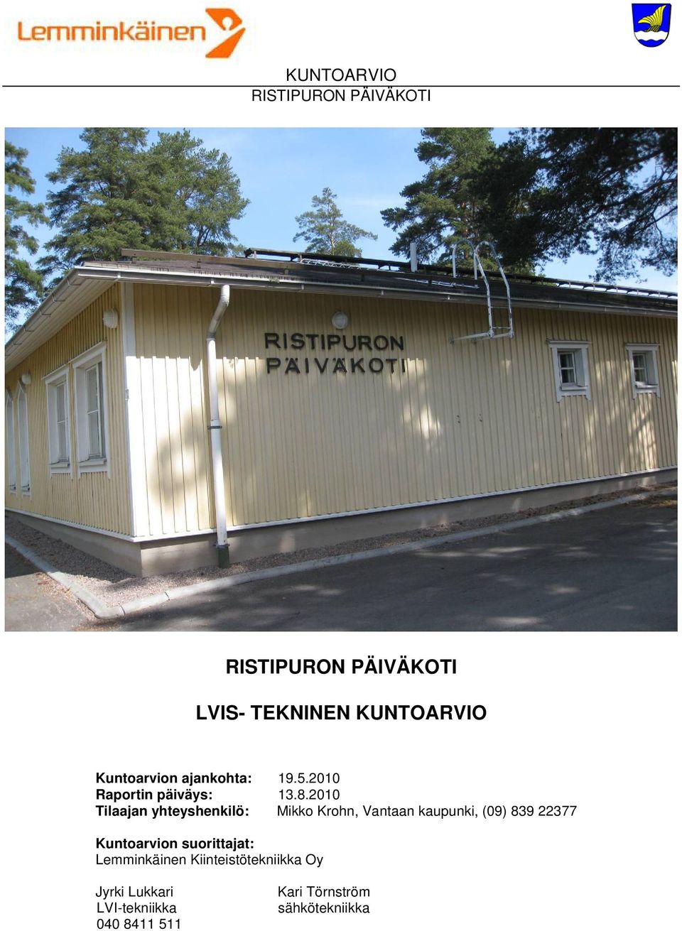 2010 Tilaajan yhteyshenkilö: Mikko Krohn, Vantaan kaupunki, (09) 839