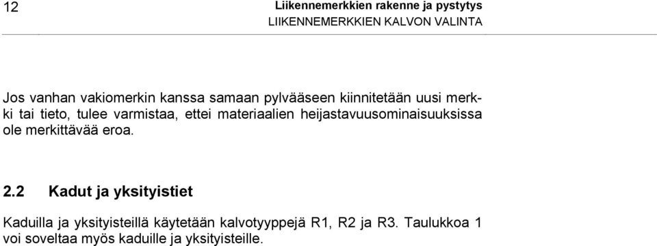heijastavuusominaisuuksissa ole merkittävää eroa. 2.