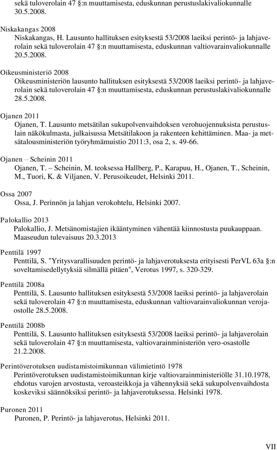 laeiksi perintö- ja lahjaverolain sekä tuloverolain 47 :n muuttamisesta, eduskunnan valtiovarainvaliokunnalle 20.5.2008.