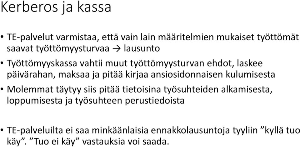 ansiosidonnaisen kulumisesta Molemmat täytyy siis pitää tietoisina työsuhteiden alkamisesta, loppumisesta ja