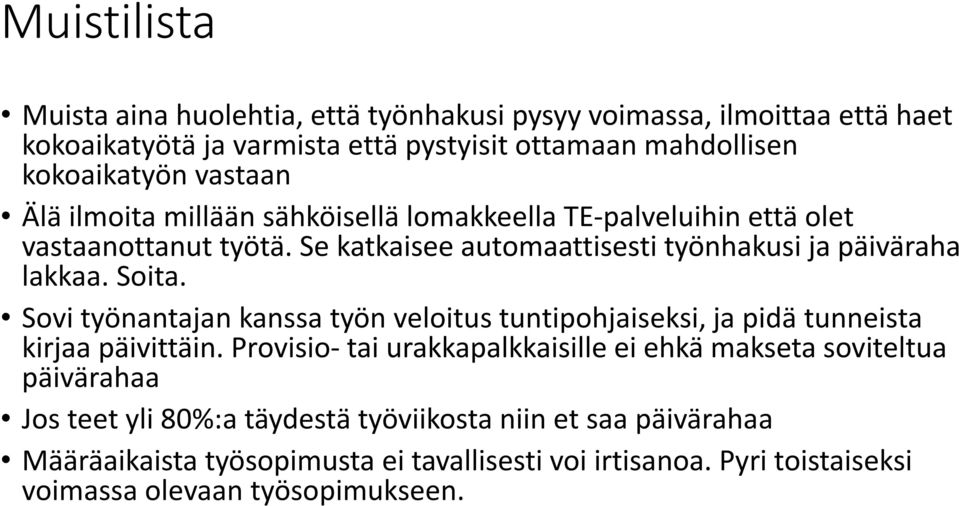 Sovi työnantajan kanssa työn veloitus tuntipohjaiseksi, ja pidä tunneista kirjaa päivittäin.