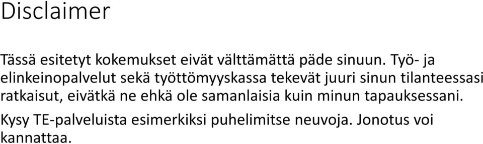 tilanteessasi ratkaisut, eivätkä ne ehkä ole samanlaisia kuin minun