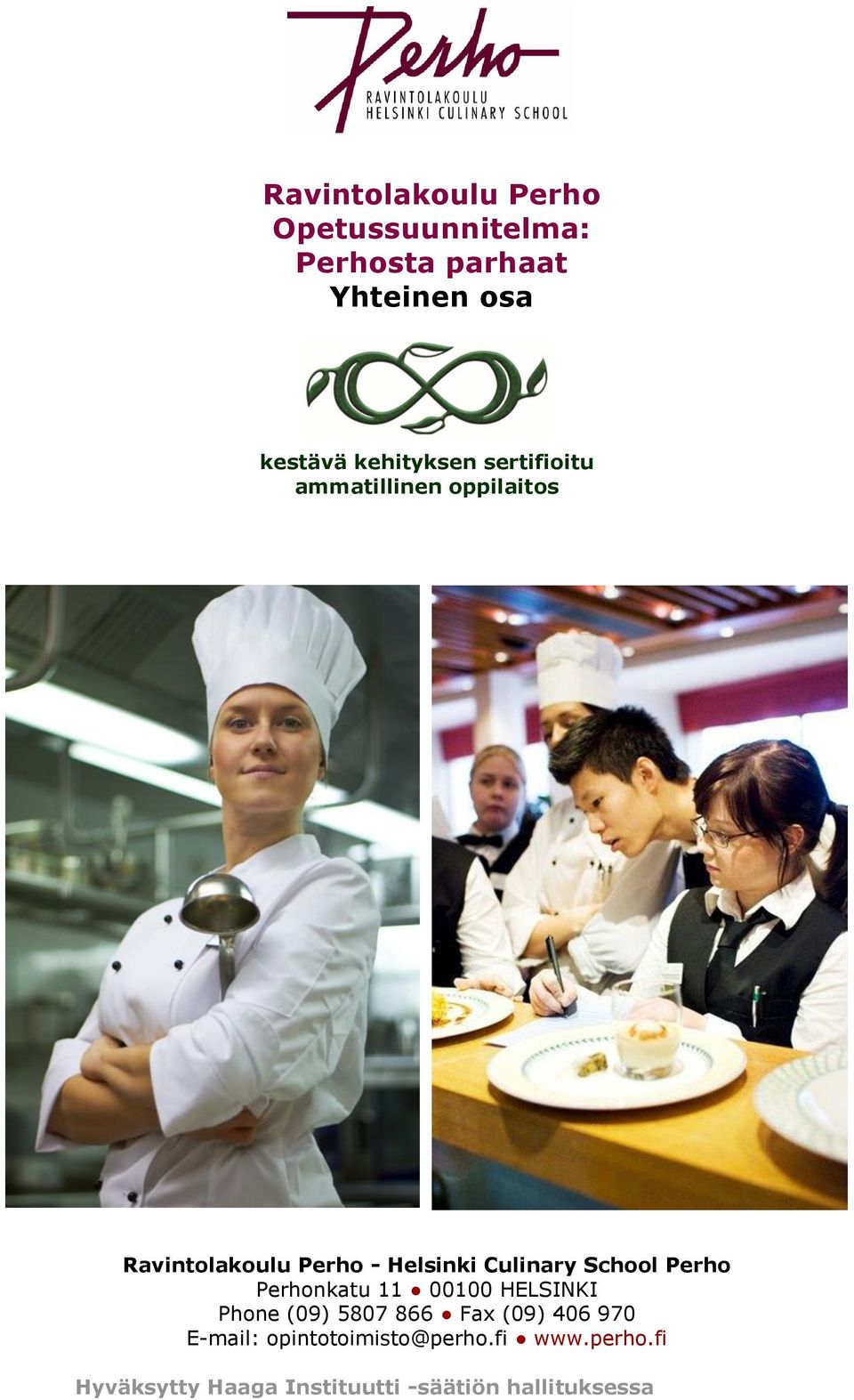 Culinary School Perho Perhonkatu 11 00100 HELSINKI Phone (09) 5807 866 Fax (09) 406