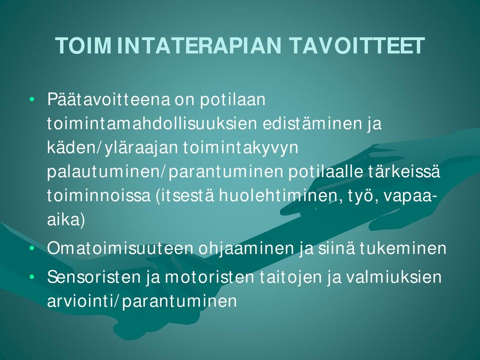 tärkeissä toiminnoissa (itsestä huolehtiminen, työ, vapaaaika) Omatoimisuuteen