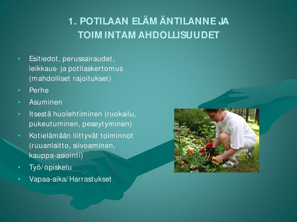 huolehtiminen (ruokailu, pukeutuminen, peseytyminen) Kotielämään liittyvät