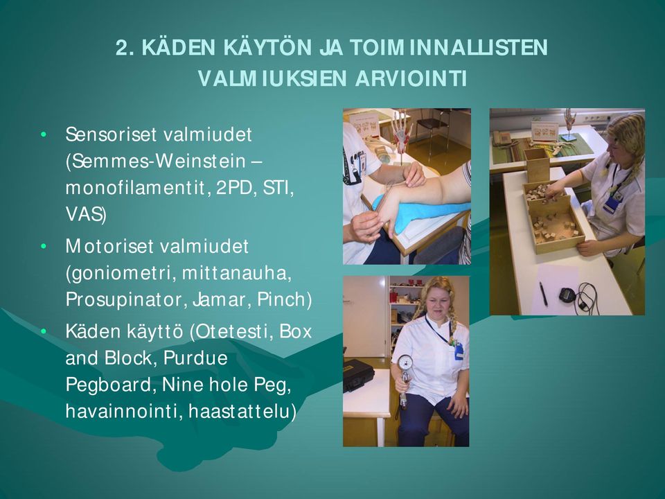 valmiudet (goniometri, mittanauha, Prosupinator, Jamar, Pinch) Käden