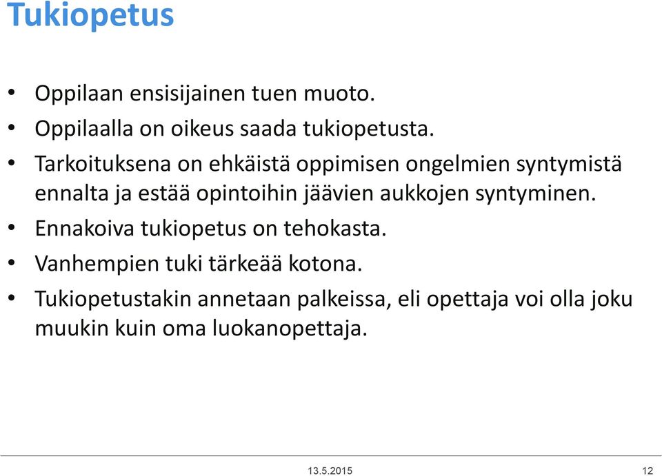 aukkojen syntyminen. Ennakoiva tukiopetus on tehokasta. Vanhempien tuki tärkeää kotona.