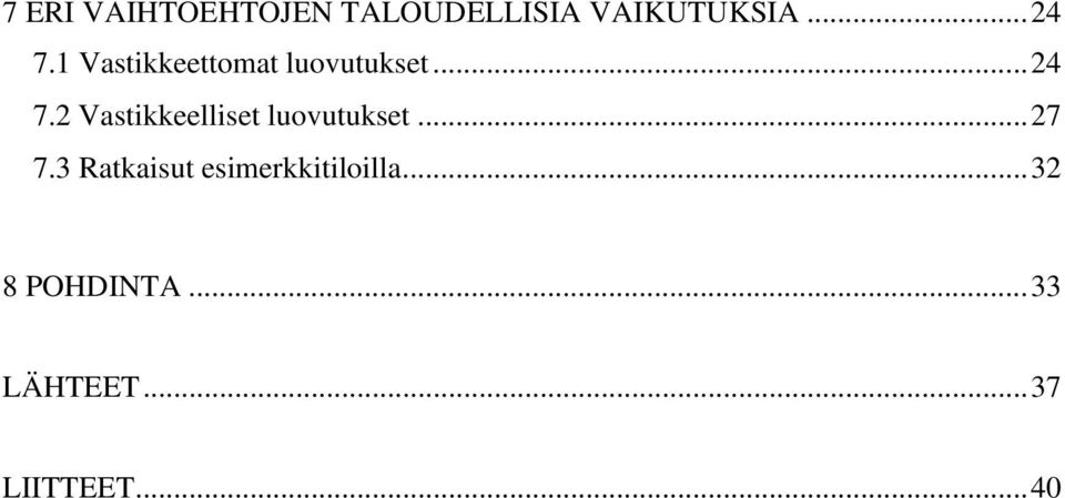 2 Vastikkeelliset luovutukset...27 7.