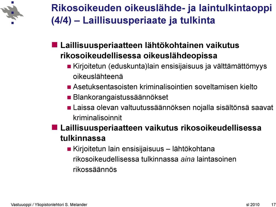 kriminalisointien soveltamisen kielto Blankorangaistussäännökset Laissa olevan valtuutussäännöksen nojalla sisältönsä saavat kriminalisoinnit