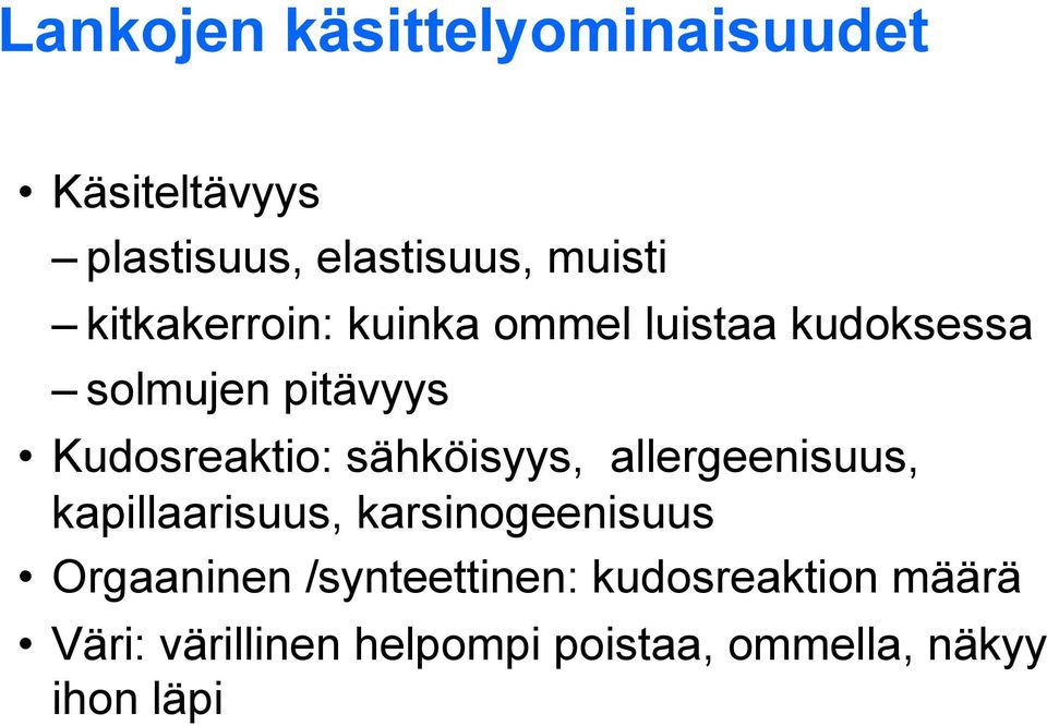 sähköisyys, allergeenisuus, kapillaarisuus, karsinogeenisuus Orgaaninen