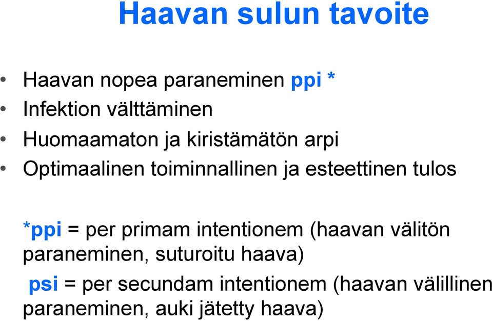 tulos *ppi = per primam intentionem (haavan välitön paraneminen, suturoitu