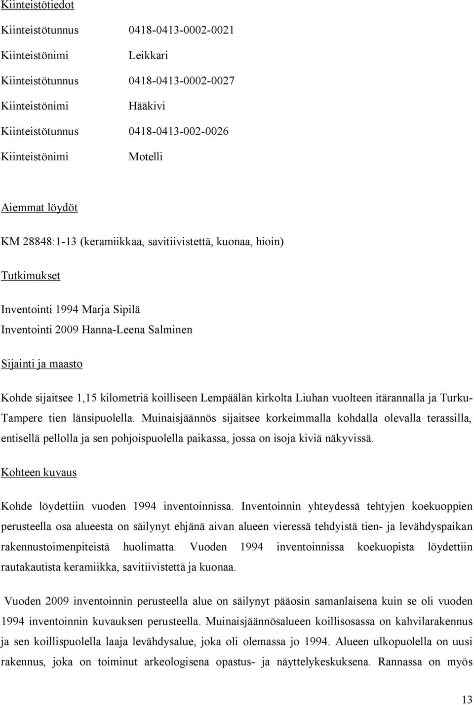 2123 07 Peruskartan nimi LEMPÄÄLÄ X1 koordinaatti 6801 463 Y1 koordinaatti 2487 789 Z1 koordinaatti 0086 Z2 koordinaatti 0087 P1 koordinaatti