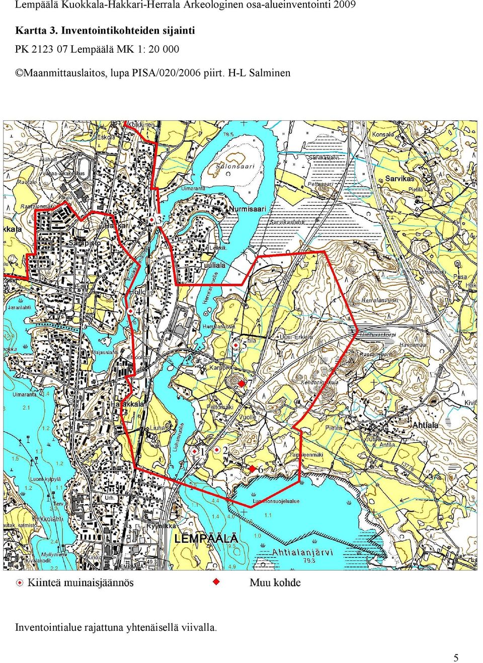 Inventoinnin esi ja jälkitöineen teki FM Hanna Leena Salminen ja työn valvojana toimi tutkija Ulla Lähdesmäki Pirkanmaan maakuntamuseosta.