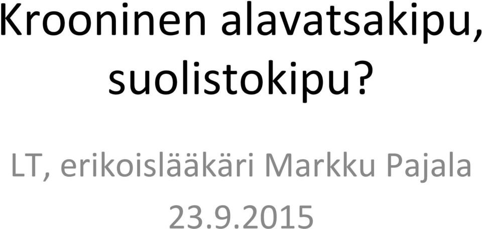 suolistokipu?