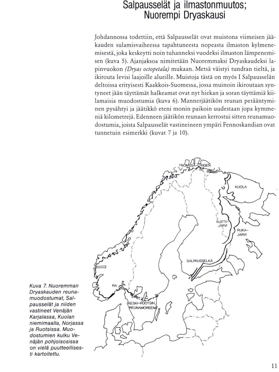 Metsä väistyi tundran tieltä, ja ikirouta levisi laajoille alueille.