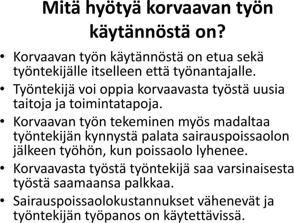 Työntekijä voi oppia korvaavasta työstä uusia taitoja ja toimintatapoja.