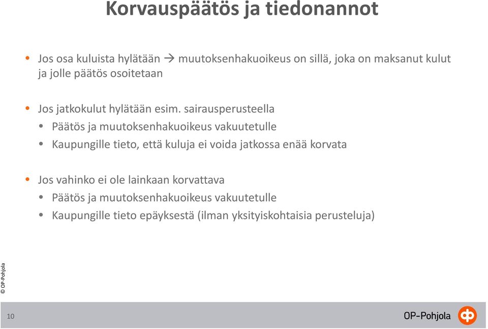 sairausperusteella Päätös ja muutoksenhakuoikeus vakuutetulle Kaupungille tieto, että kuluja ei voida