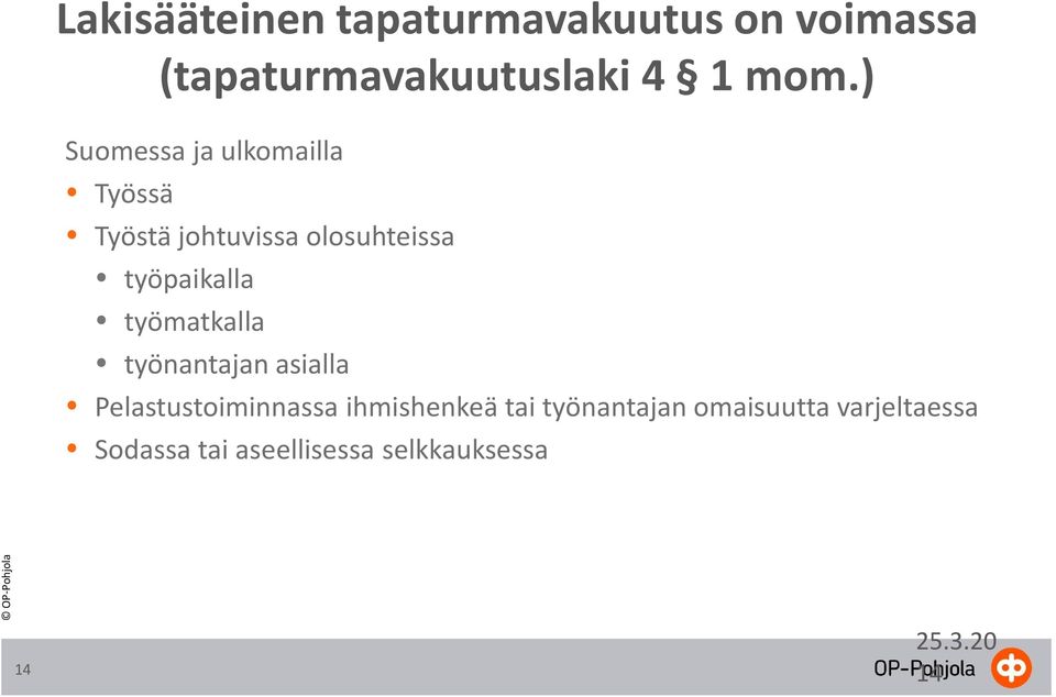 työmatkalla työnantajan asialla Pelastustoiminnassa ihmishenkeä tai