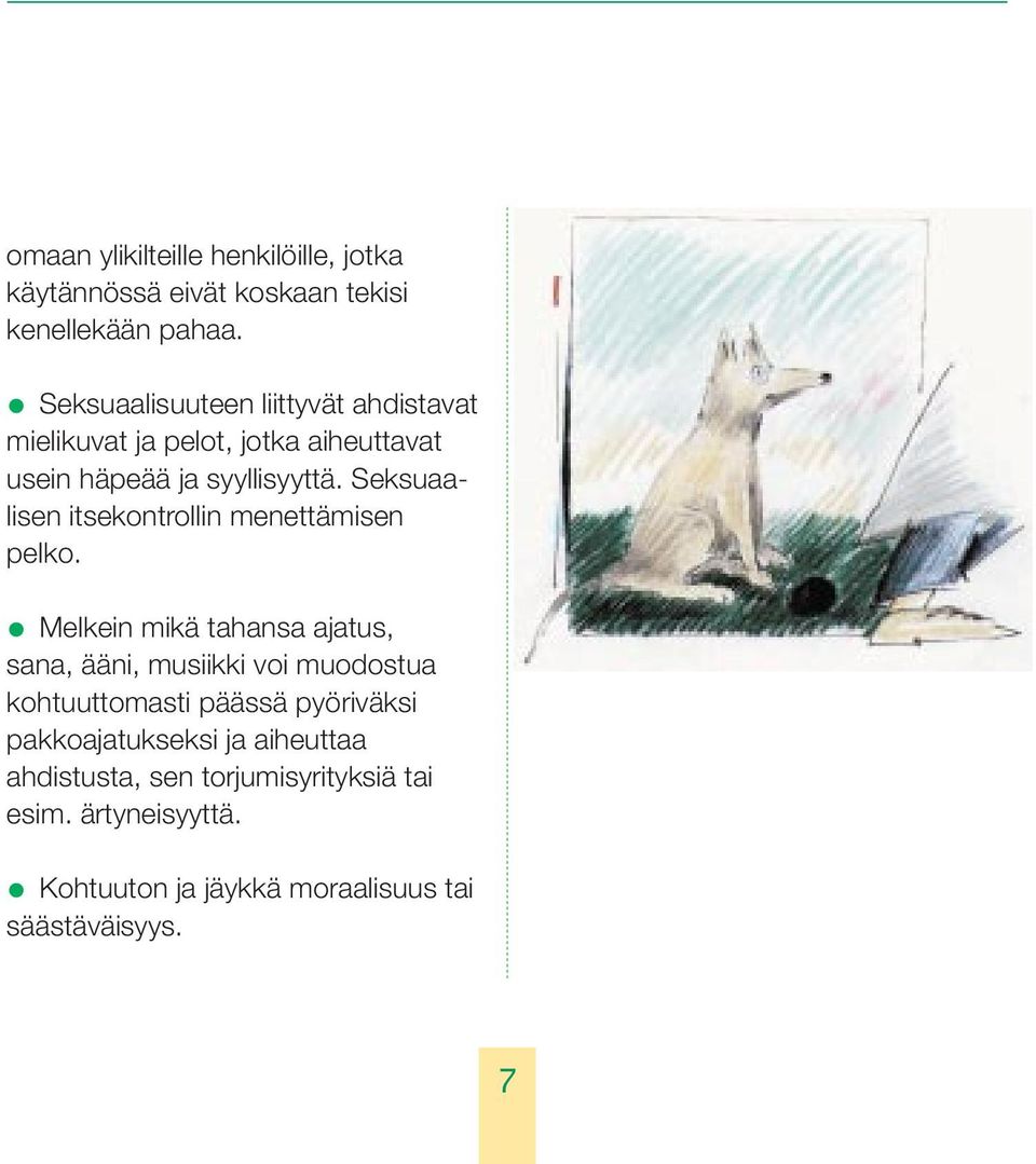 Seksuaalisen itsekontrollin menettämisen pelko.