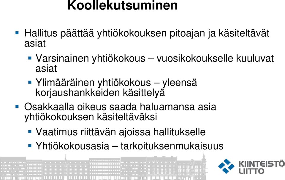 yleensä korjaushankkeiden käsittelyä Osakkaalla oikeus saada haluamansa asia