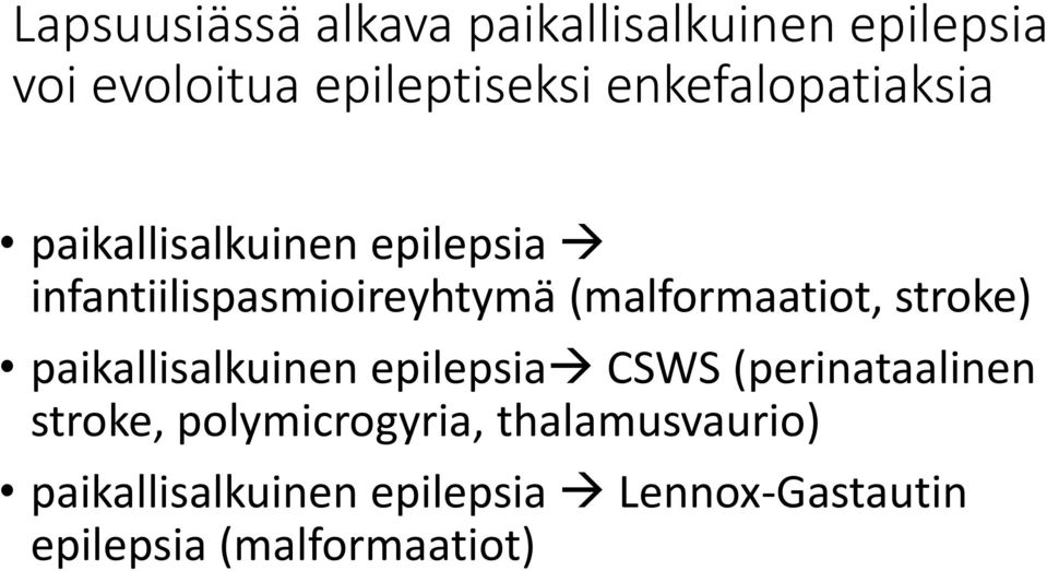 (malformaatiot, stroke) paikallisalkuinen epilepsia CSWS (perinataalinen stroke,