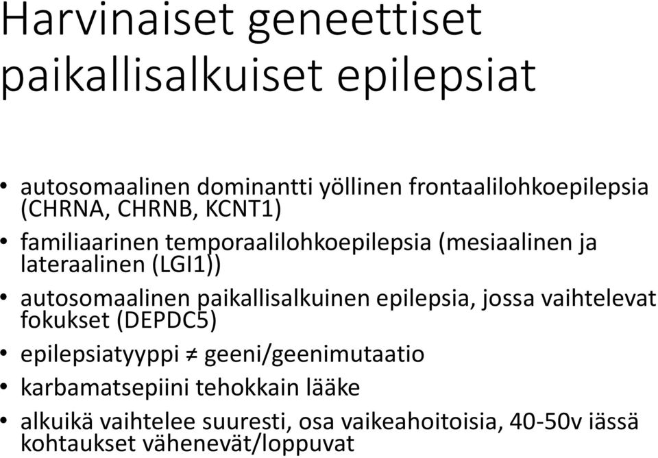 paikallisalkuinen epilepsia, jossa vaihtelevat fokukset (DEPDC5) epilepsiatyyppi geeni/geenimutaatio