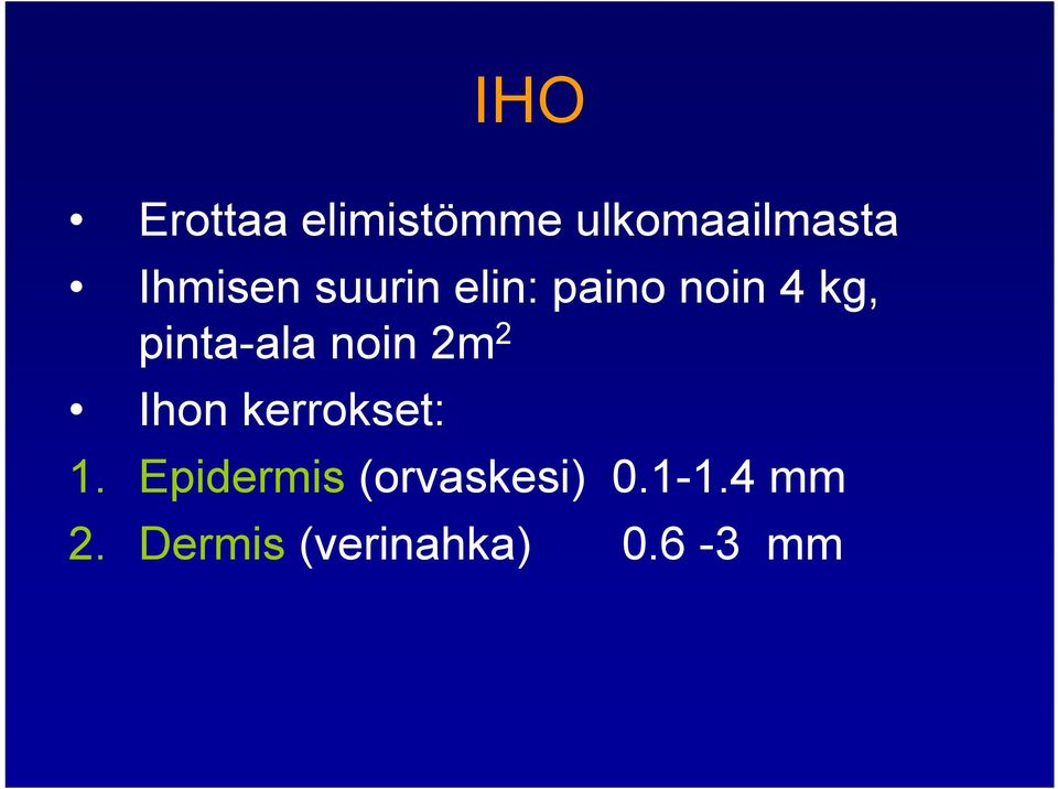 ala noin 2m 2 Ihon kerrokset: 1.