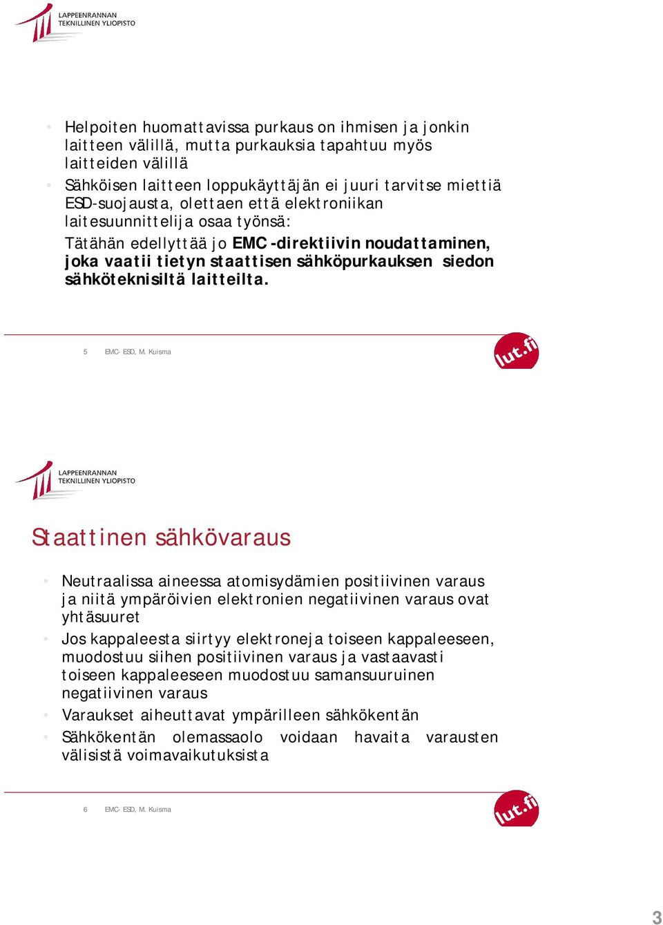 5 Staattinen sähkövaraus Neutraalissa aineessa atomisydämien positiivinen varaus ja niitä ympäröivien elektronien negatiivinen varaus ovat yhtäsuuret Jos kappaleesta siirtyy elektroneja toiseen