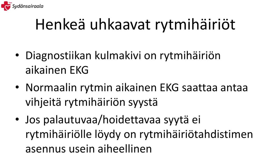 antaa vihjeitä rytmihäiriön syystä Jos palautuvaa/hoidettavaa