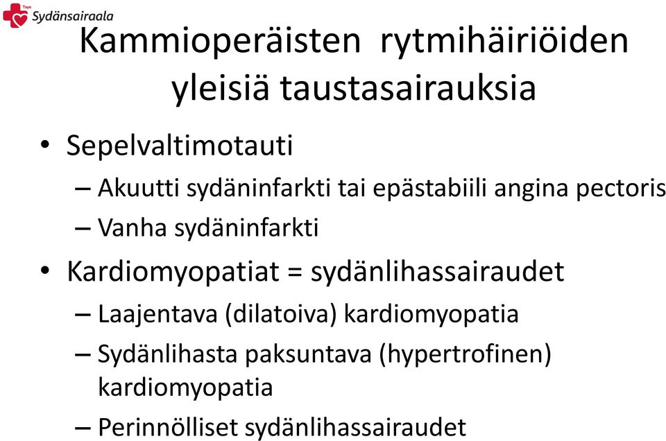 Kardiomyopatiat = sydänlihassairaudet Laajentava (dilatoiva) kardiomyopatia